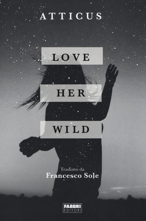Love Her Wild Atticus Fabbri 2017