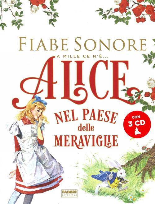 Alice Nel Paese Delle Meraviglie. Fiabe Sonore. A Mille Ce N'e... Con 3 Cd-Aud