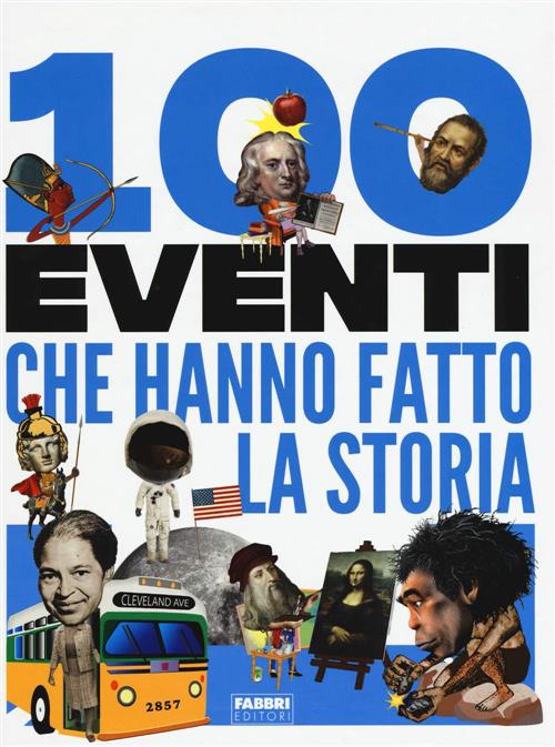 100 Eventi Che Hanno Fatto La Storia Clare Hibbert Fabbri 2019