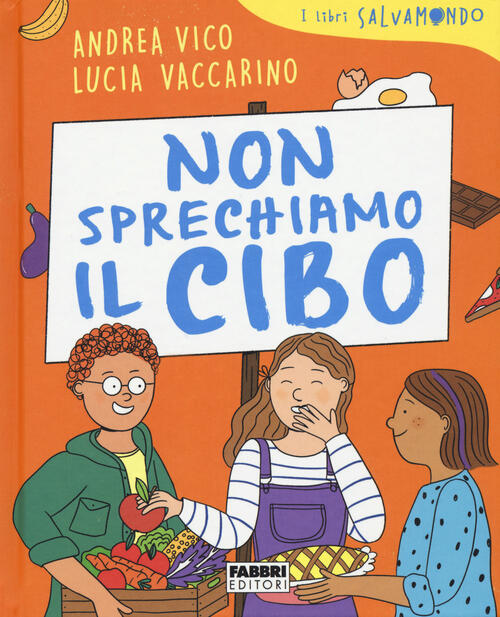 Non Sprechiamo Il Cibo. I Libri Salvamondo Andrea Vico Fabbri 2020