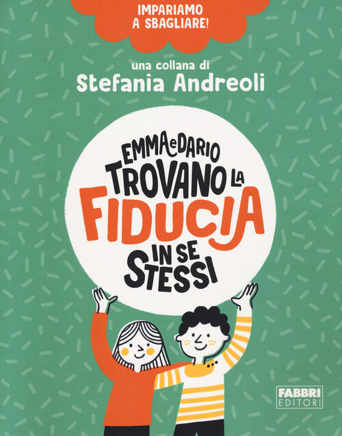 Emma E Dario Trovano La Fiducia In Se Stessi. Impariamo A Sbagliare! Stefania