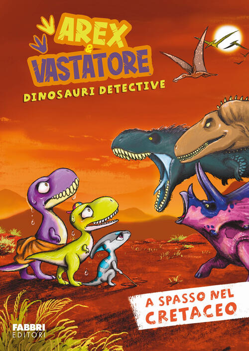 A Spasso Nel Cretaceo. Arex E Vastatore, Dinosauri Detective Fabbri 2024