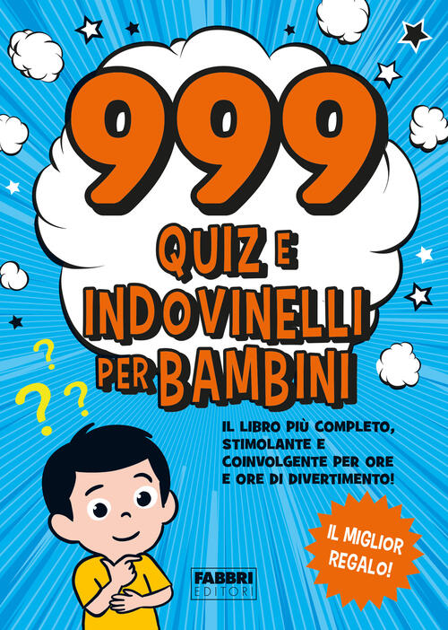 999 Quiz E Indovinelli Per Bambini Fabbri 2023
