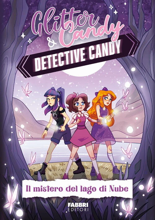 Il Mistero Del Lago Di Nube. Detective Candy. Glitter & Candy Antonietta Lupo