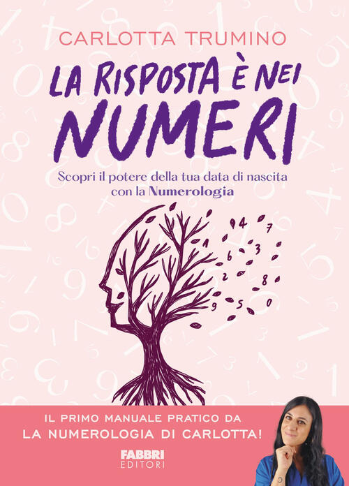 La Risposta E Nei Numeri. Scopri Il Potere Della Tua Data Di Nascita Con La Nu