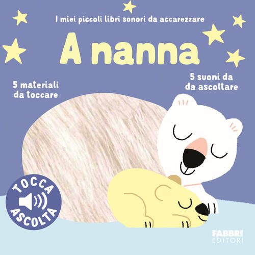 A Nanna. I Miei Piccoli Libri Sonori Da Accarezzare Marion Billet Fabbri 2024