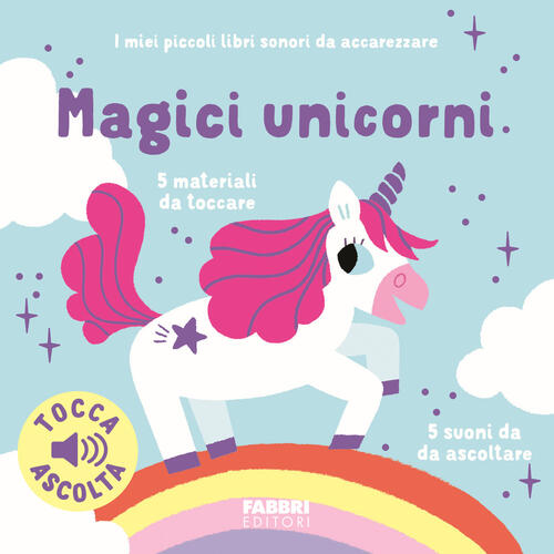 Magici Unicorni. I Miei Piccoli Libri Sonori Da Accarezzare Marion Billet Fabb