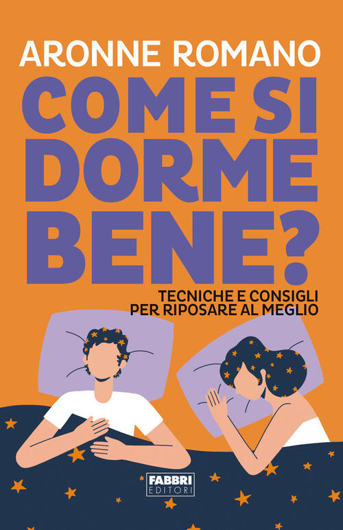 Come Si Dorme Bene? Tecniche E Consigli Per Riposare Al Meglio Aronne Romano F