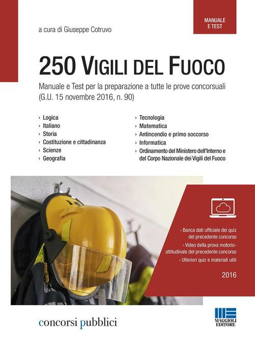 Concorso 250 Vigili Del Fuoco. Manuale E Test Per La Preparazione A Tutte Le Prove Concorsuali