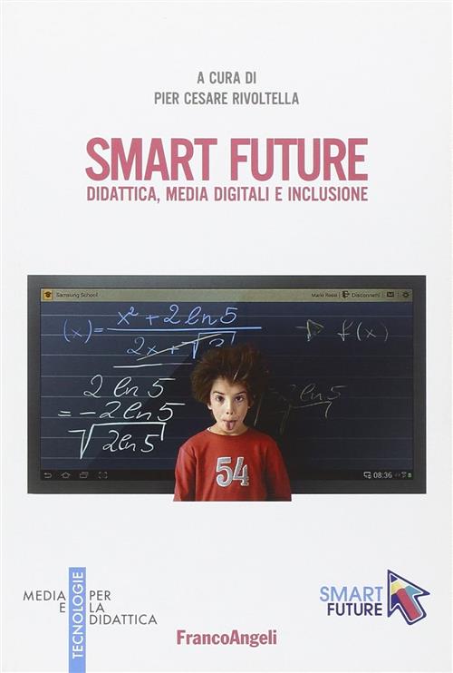 Smart Future. Didattica, Media Digitali E Inclusione Pier Cesare Rivoltella Fr