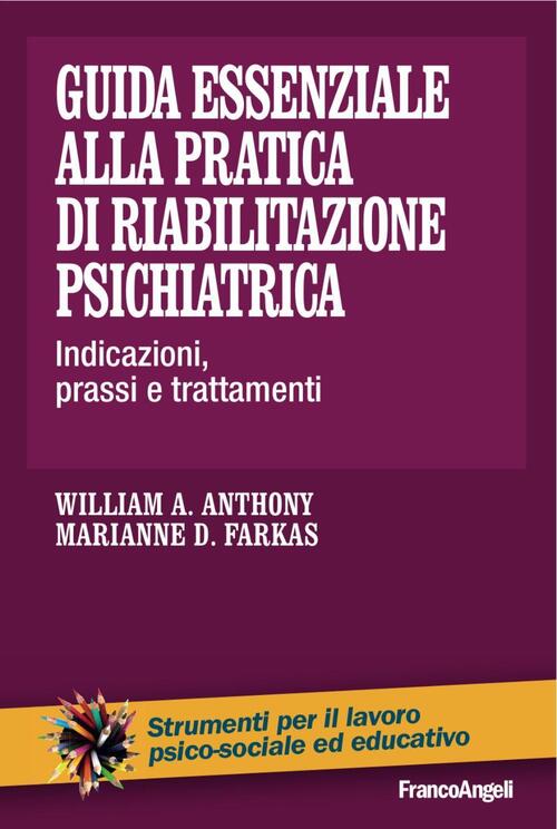 Guida Essenziale Alla Pratica Di Riabilitazione Psichiatrica. Indicazioni, Pra