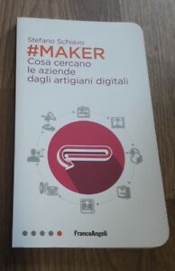 Maker. Cosa Cercano Le Aziende Dagli Artigiani Digitali