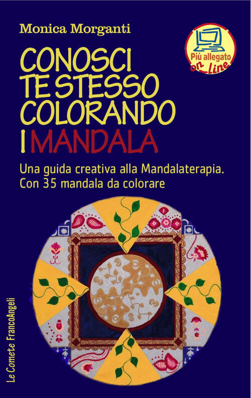 Conosci Te Stesso Colorando I Mandala. Una Guida Creativa Alla Mandalaterapia.