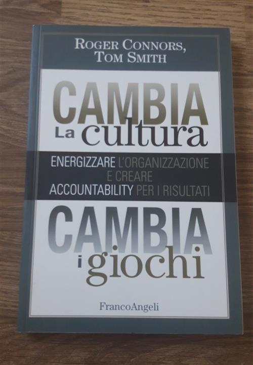 Cambia La Cultura, Cambia I Giochi. Energizzare L'organizzazione E Creare Accountability Per I Risul