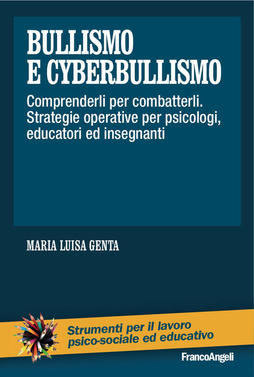 Bullismo E Cyberbullismo. Comprenderli Per Combatterli. Strategie Operative Pe