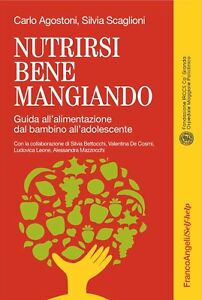 Nutrirsi Bene Mangiando. Guida All'alimentazione Dal Bambino All'adolescente