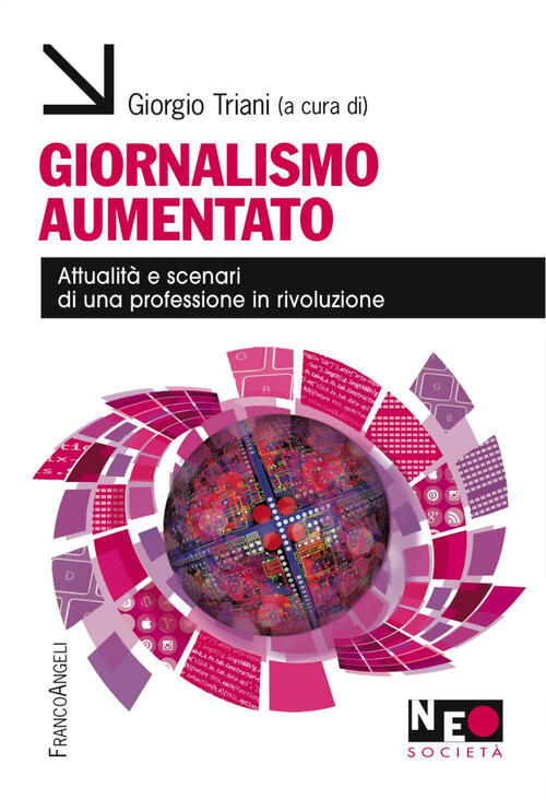 Giornalismo Aumentato. Attualita E Scenari Di Una Professione In Rivoluzione G