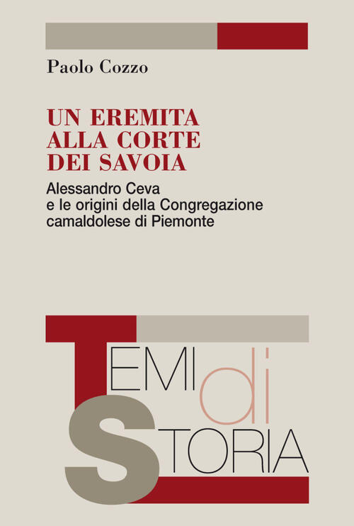 Un Eremita Alla Corte Dei Savoia. Alessandro Ceva E Le Origini Della Congregaz