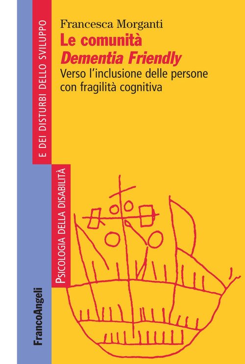 Le Comunita Dementia Friendly. Verso L'inclusione Delle Persone Con Fragilita Cognitiva