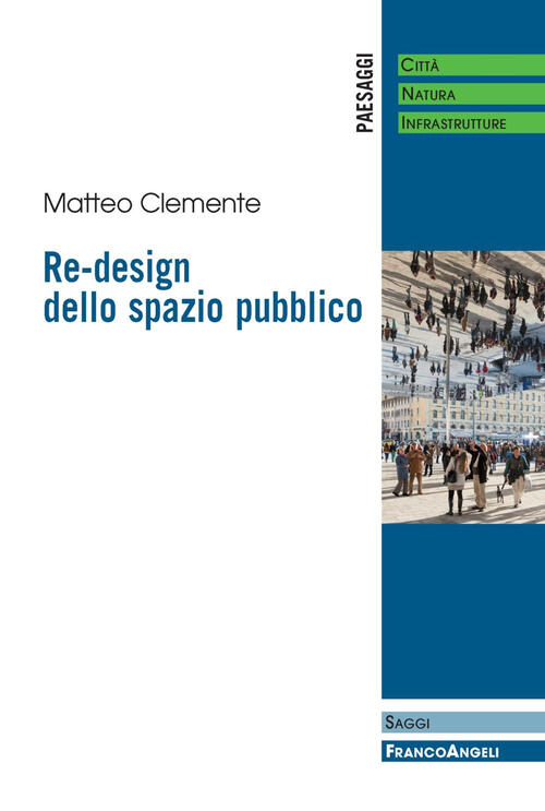 Re-Design Dello Spazio Pubblico Matteo Clemente Franco Angeli 2017