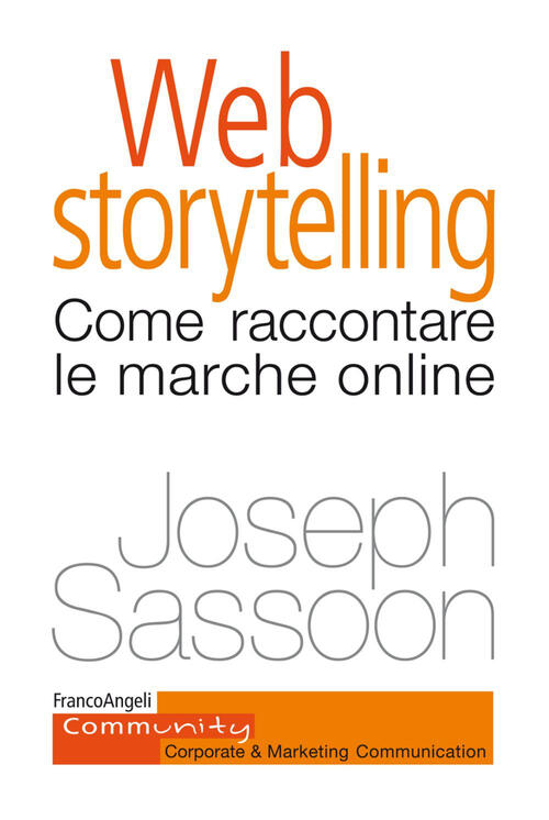 Web Storytelling. Come Raccontare Le Marche Online Joseph Sassoon Franco Angel