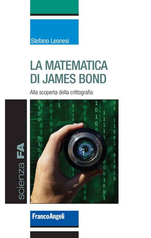 La Matematica Di James Bond. Alla Scoperta Della Crittografia Stefano Leonesi