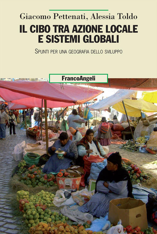 Il Cibo Tra Azione Locale E Sistemi Globali. Spunti Per Una Geografia Dello Sv