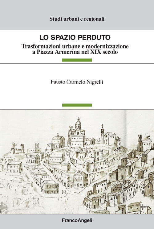 Lo Spazio Perduto. Trasformazioni Urbane E Modernizzazione A Piazza Armerina N