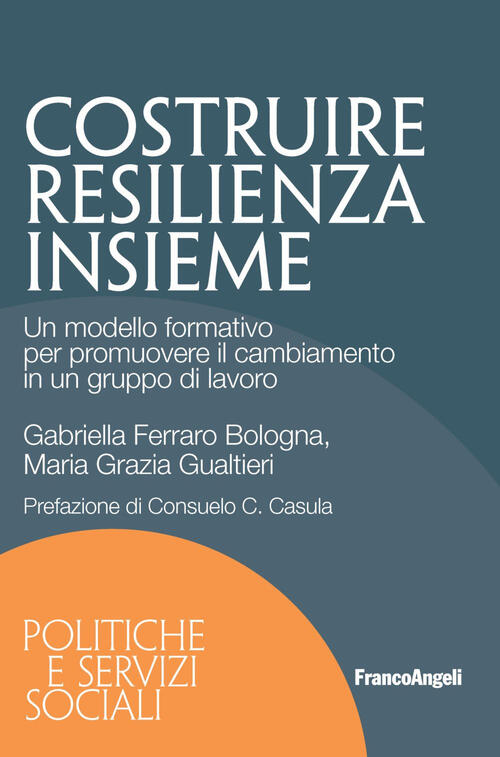 Costruire Resilienza Insieme. Un Modello Formativo Per Promuovere Il Cambiamen