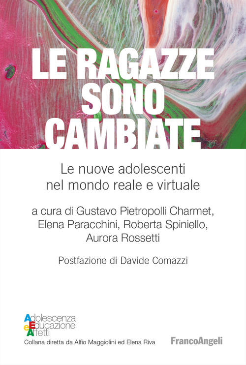 Le Ragazze Sono Cambiate. Le Nuove Adolescenti Nel Mondo Reale E Virtuale Fran