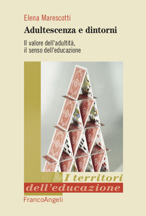 Adultescenza E Dintorni. Il Valore Dell'adultita, Il Senso Dell'educazione Ele