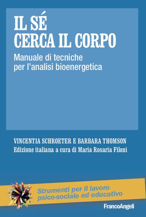 Il Se Cerca Il Corpo. Manuale Di Tecniche Per L'analisi Bioenergetica
