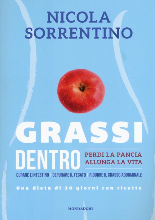 Grassi Dentro. Perdi La Pancia, Allunga La Vita Nicola Sorrentino Mondadori El