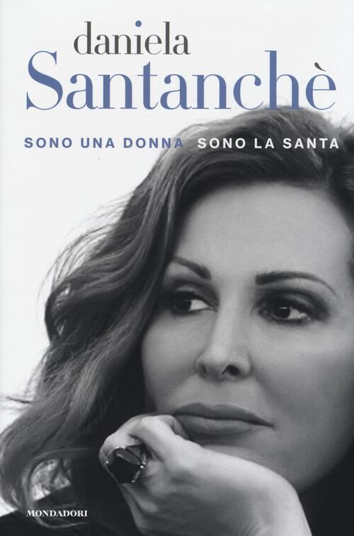 Sono Una Donna Sono La Santa Daniela Santanche Mondadori Electa 2016