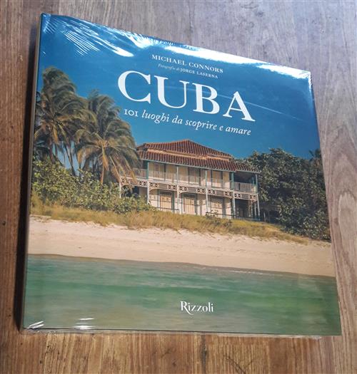 Cuba. 101 Luoghi Da Scoprire E Amare Michael Connors, Jorge Laserna Mondadori
