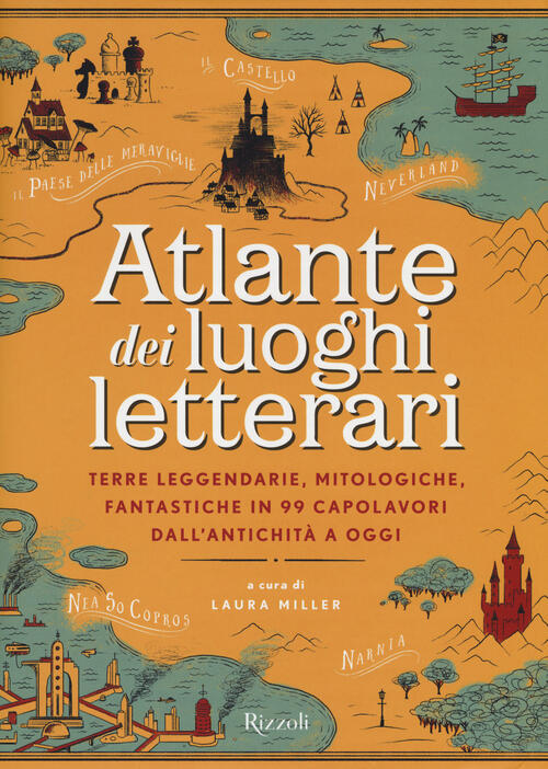 Atlante Dei Luoghi Letterari. Terre Leggendarie, Mitologiche, Fantastiche In 9
