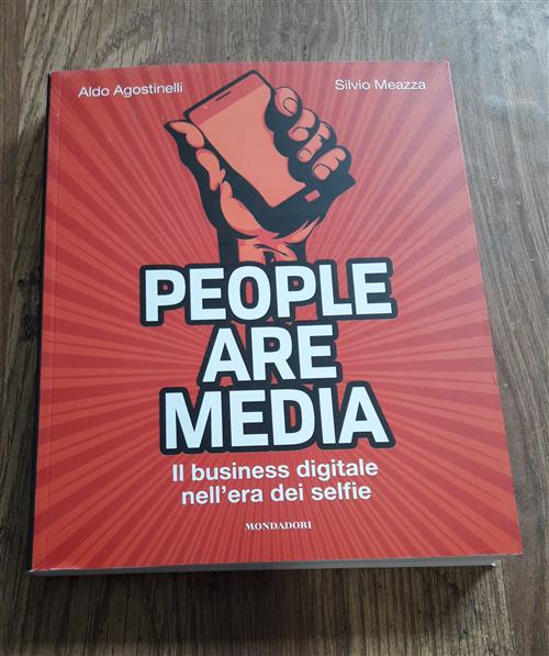 People Are Media. Il Business Digitale Nell'era Dei Selfie