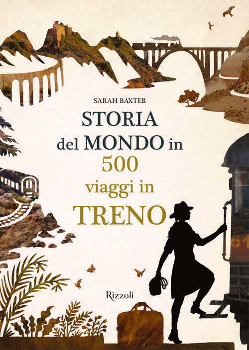 Storia Del Mondo In 500 Viaggi In Treno Sarah Baxter Mondadori Electa 2018
