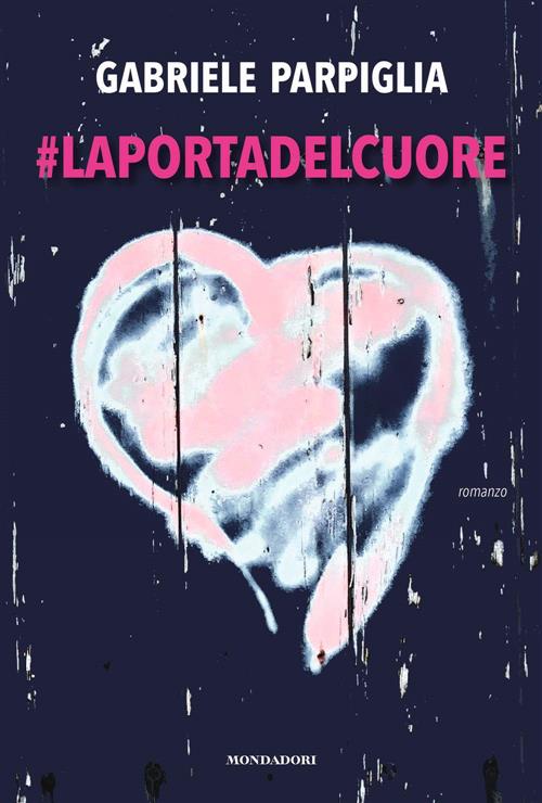 La Porta Del Cuore Gabriele Parpiglia Mondadori Electa 2018