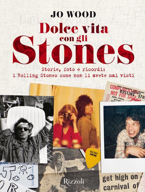 Dolce Vita Con Gli Stones. Storie, Foto E Ricordi: I Rolling Stones Come Non L
