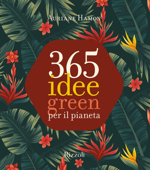 365 Idee Green Per Il Pianeta Auriane Hamon Mondadori Electa 2021