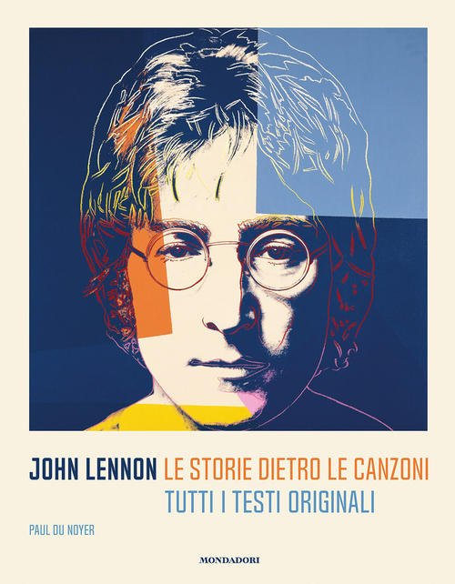 John Lennon. Le Storie Dietro Le Canzoni. Tutti I Testi Originali