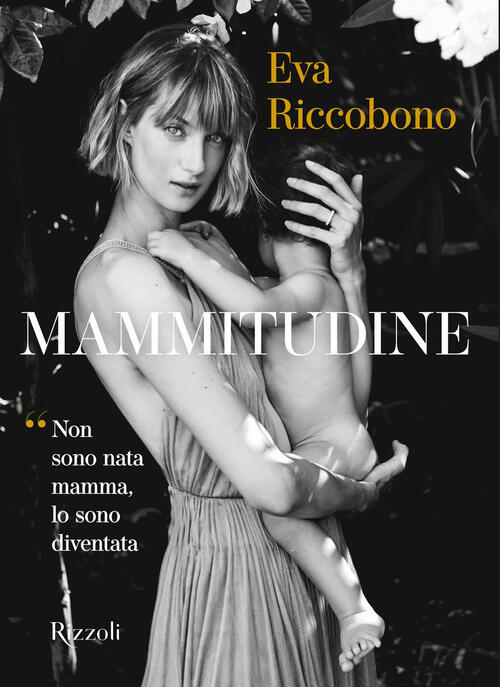 Mammitudine. Non Sono Nata Mamma, Lo Sono Diventata Eva Riccobono Mondadori El