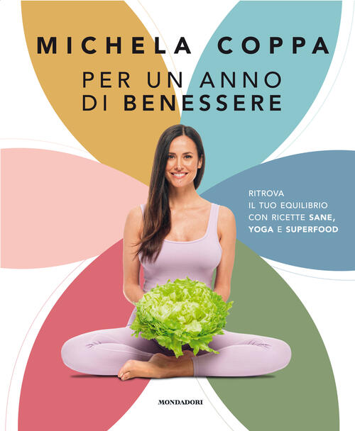 Per Un Anno Di Benessere. Ritrova Il Tuo Equilibrio Con Ricette Sane, Yoga E S