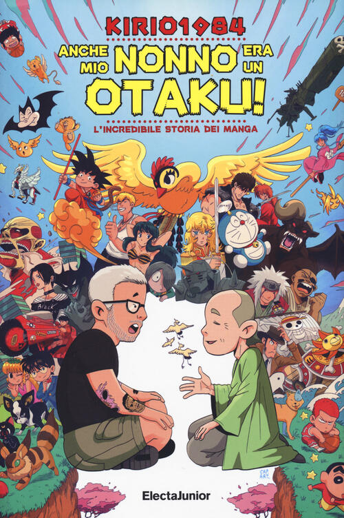 Anche Mio Nonno Era Un Otaku! L'incredibile Storia Dei Manga Kirio1984 Mondado