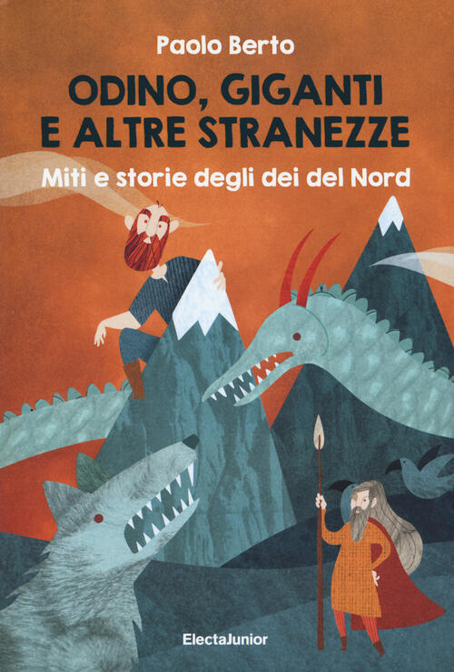 Odino, Giganti E Altre Stranezze. Miti E Storie Degli Dei Del Nord Paolo Berto