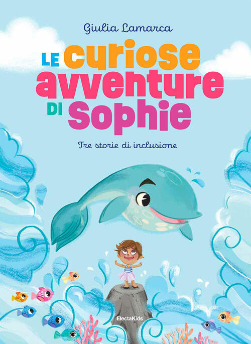 Le Curiose Avventure Di Sophie Giulia Lamarca Mondadori Electa 2023