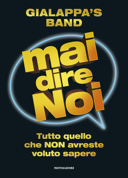 Mai Dire Noi. Tutto Quello Che Non Avreste Voluto Sapere Gialappa's Band Monda