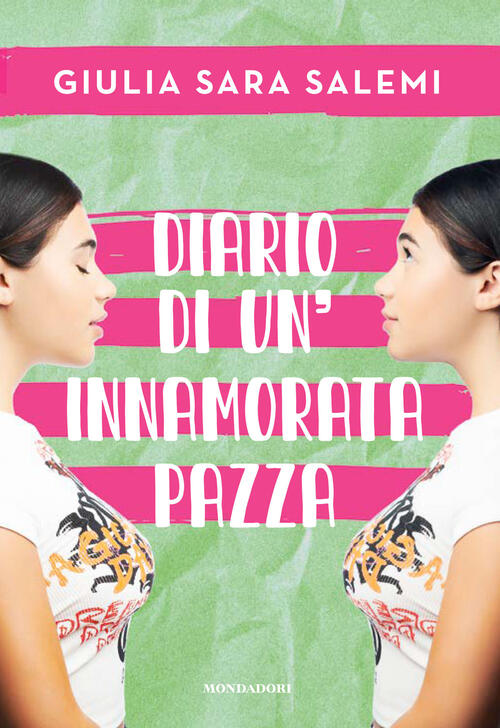 Diario Di Un'innamorata Pazza Giulia Sara Salemi Mondadori Electa 2022