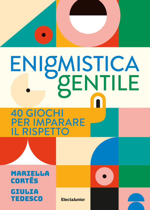 Enigmistica Gentile. 40 Giochi Per Imparare Il Rispetto. Ediz. Illustrata Mari